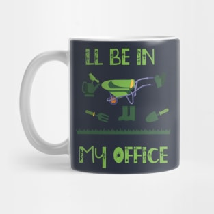 Regalo a tema di giardinaggio per un giardiniere Maglietta, I'll be in my office Mug